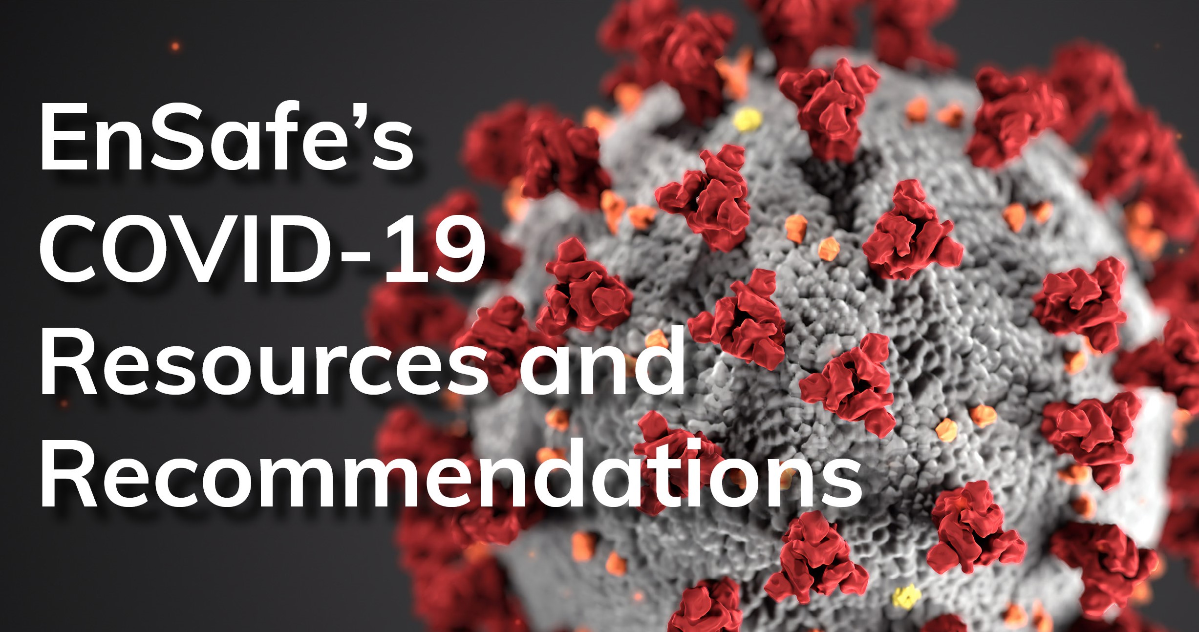 Our COVIDspecific resources, at your fingertips EnSafe